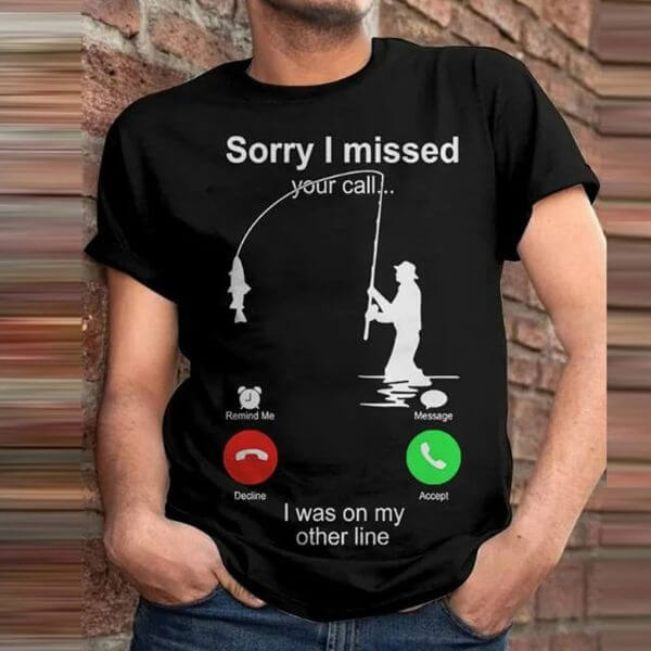 SORRY I MISSED YOUR CALL T-SHIRT